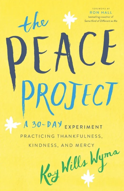 The Peace Project: A 30-Day Experiment Practicing Thankfulness, Kindness, And Mercy