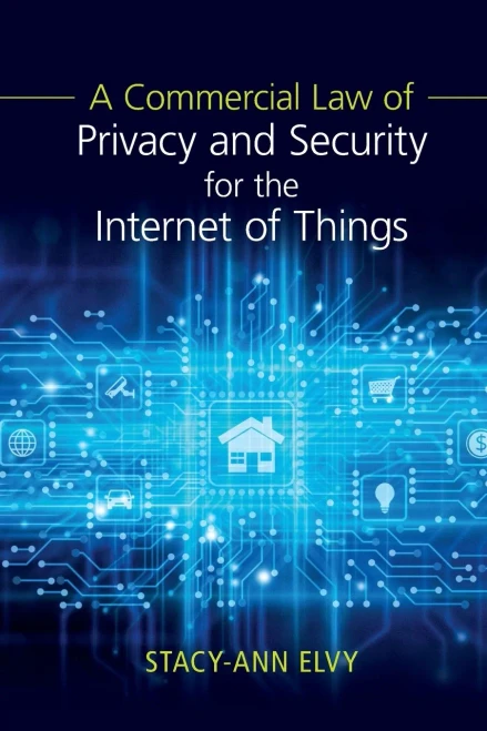 A Commercial Law Of Privacy And Security For The Internet Of Things - 9781108741781