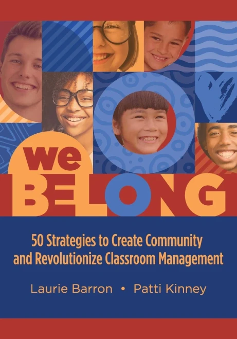 We Belong: 50 Strategies To Create Community And Revolutionize Classroom Management