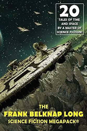 The Frank Belknap Long Science Fiction Megapackâ®: 20 Classic Science Fiction Tales