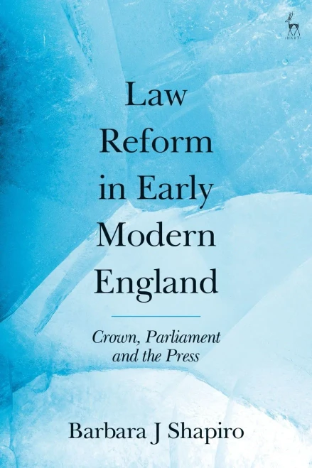 Law Reform In Early Modern England: Crown, Parliament And The Press - 9781509955053
