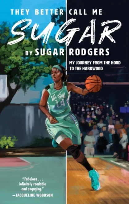They Better Call Me Sugar: My Journey From The Hood To The Hardwood - 9781636140131