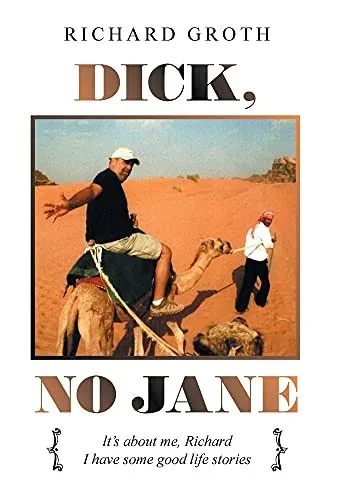 Dick, No Jane: Lt'S About Me, Richard I Have Some Good Life Stories - 9781664186163