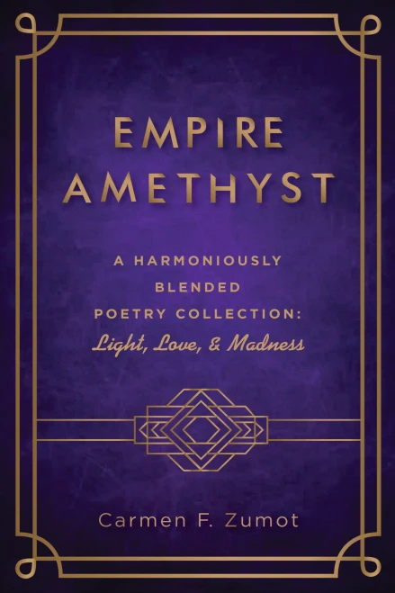 Empire Amethyst: A Harmoniously Blended Poetry Collection: Light, Love, And Madness