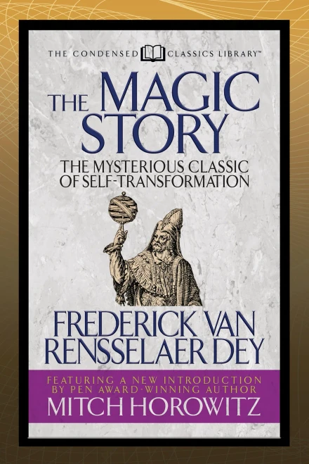 The Magic Story (Condensed Classics): The Mysterious Classic Of Self-Transformation