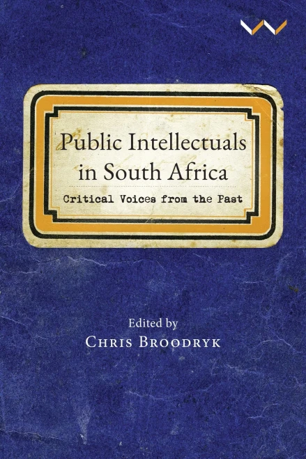 Public Intellectuals In South Africa: Critical Voices From The Past - 9781776146895