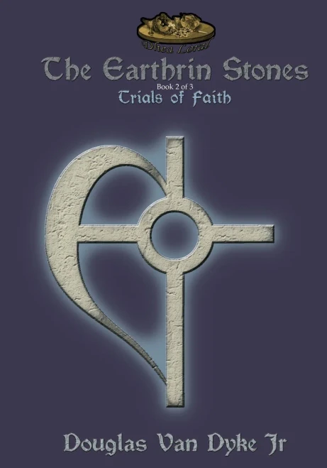 The Earthrin Stones Book 2 Of 3: Trials Of Faith: Inheritance Of A Sword And A Path