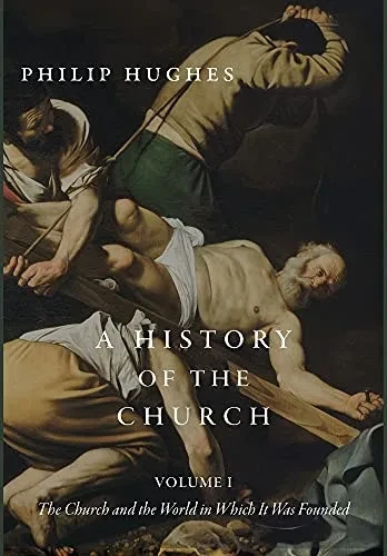 A History Of The Church, Volume I: The Church And The World In Which It Was Founded