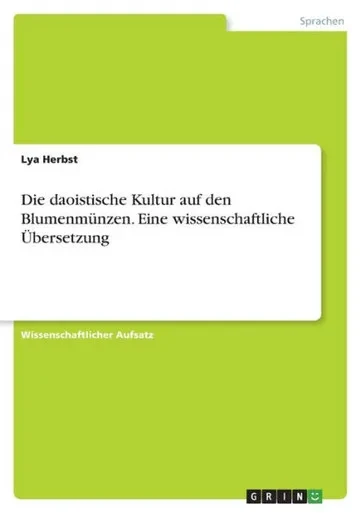 Die Daoistische Kultur Auf Den Blumenmünzen. Eine Wissenschaftliche Übersetzung (German Edition)