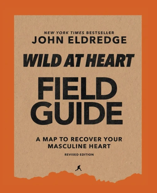 Wild At Heart Field Guide, Revised Edition: Discovering The Secret Of A Man’S Soul