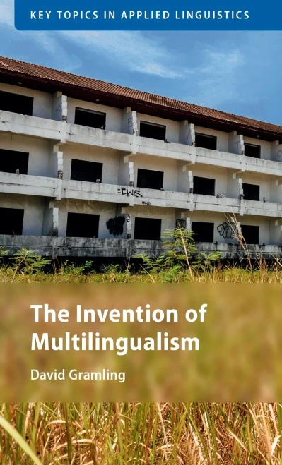 The Invention Of Multilingualism (Key Topics In Applied Linguistics) - 9781108490306
