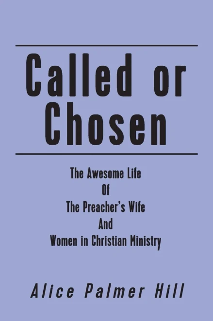 Called Or Chosen: The Awesome Life Of The Preacher'S Wife And Women Fulfilling God'S