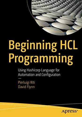 Beginning Hcl Programming: Using Hashicorp Language For Automation And Configuration