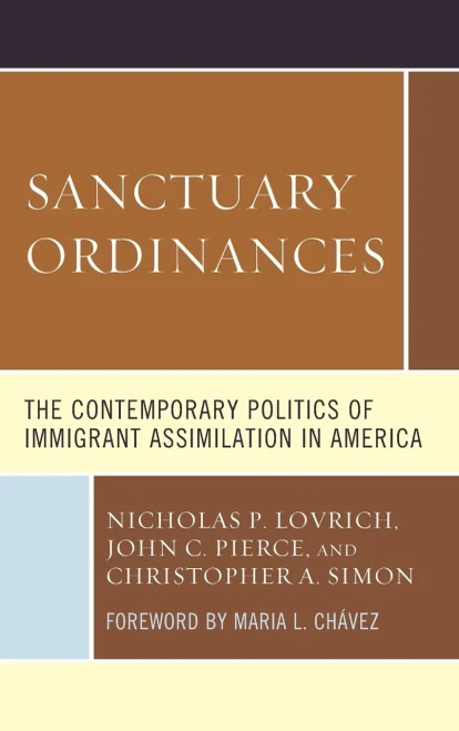 Sanctuary Ordinances: The Contemporary Politics Of Immigrant Assimilation In America