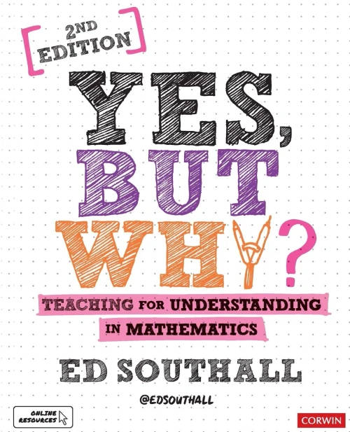 Yes, But Why? Teaching For Understanding In Mathematics (Corwin Ltd) - 9781526492500