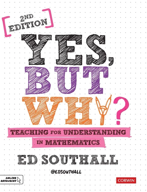 Yes, But Why? Teaching For Understanding In Mathematics (Corwin Ltd) - 9781526492517