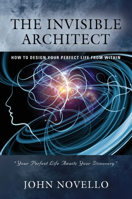 The Invisible Architect: How To Design Your Perfect Life From Within - 9781647192198