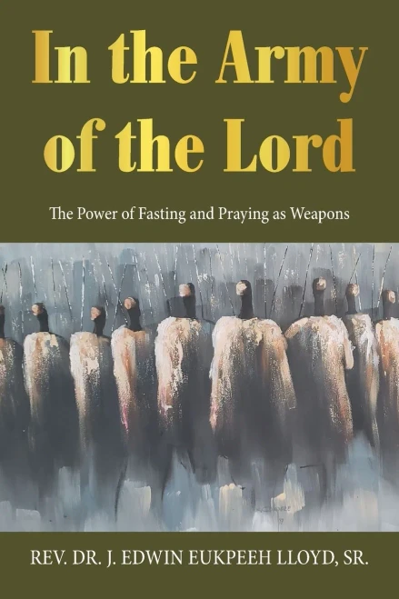 In The Army Of The Lord: The Power Of Fasting And Praying As Weapons - 9781664168039
