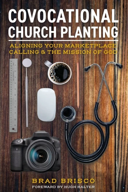 Covocational Church Planting: Aligning Your Marketplace Calling & The Mission Of God