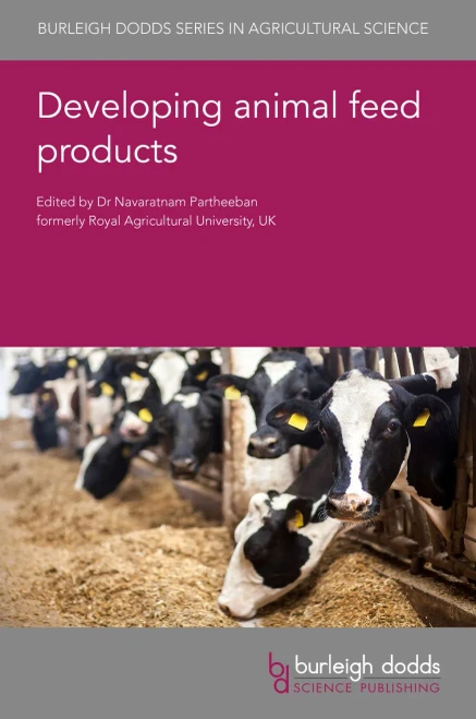 Developing Animal Feed Products (Burleigh Dodds Series In Agricultural Science, 101)