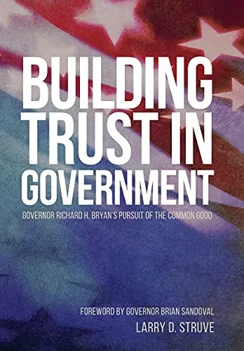 Building Trust In Government: Governor Richard H. Bryan'S Pursuit Of The Common Good
