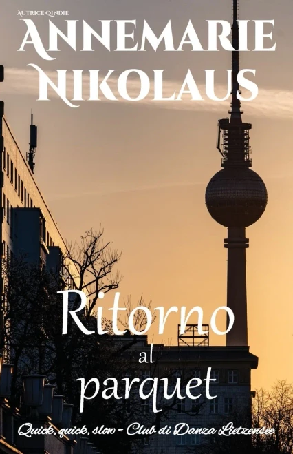 Ritorno Al Parquet (Quick, Quick, Slow - Club Di Danza Lietzensee) (Italian Edition)
