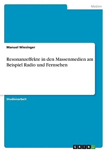 Resonanzeffekte In Den Massenmedien Am Beispiel Radio Und Fernsehen (German Edition)