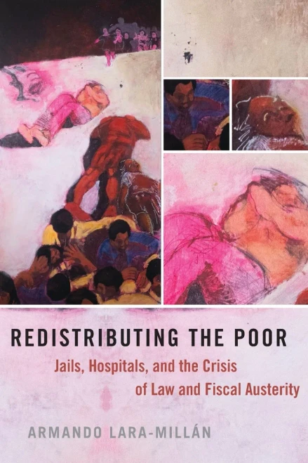 Redistributing The Poor: Jails, Hospitals, And The Crisis Of Law And Fiscal Austerity