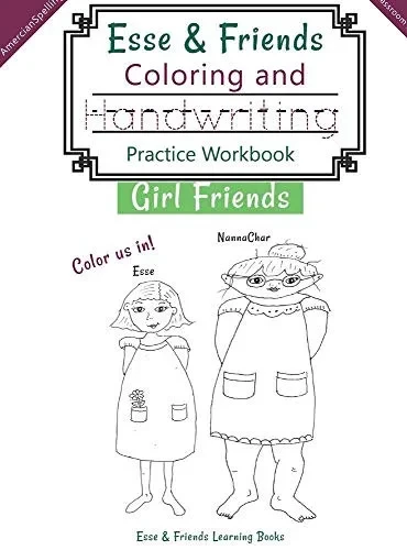 Esse & Friends Coloring and Handwriting Practice Workbook Girl Friends: Sight Words Activities Print Lettering Pen Control Skill Building for Early ... (8) (Esse & Friends Learning Workbooks)