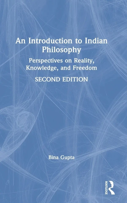 An Introduction To Indian Philosophy: Perspectives On Reality, Knowledge, And Freedom