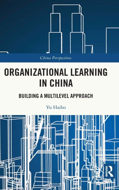 Organizational Learning In China: Building A Multilevel Approach (China Perspectives)