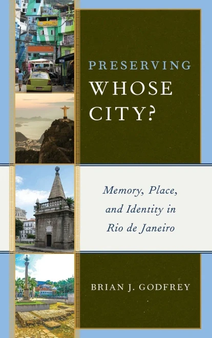 Preserving Whose City?: Memory, Place, And Identity In Rio De Janeiro - 9781538136546
