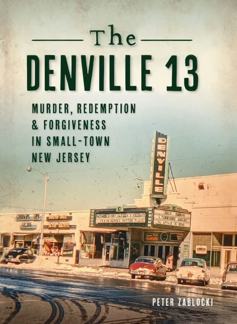 Denville 13: Murder, Redemption And Forgiveness In Small Town New Jersey (True Crime)