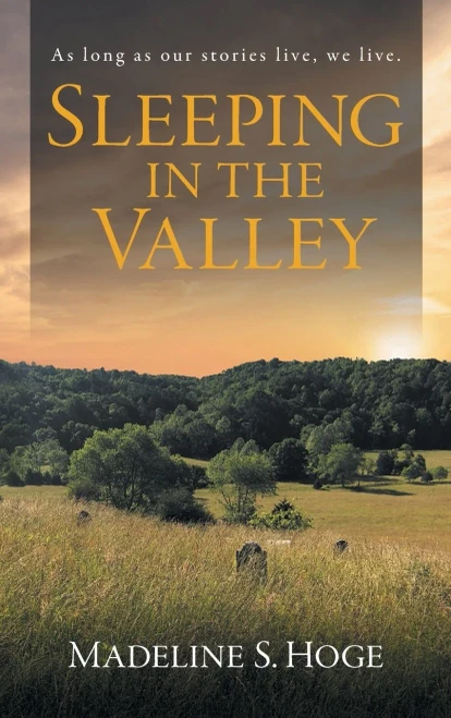 Sleeping In The Valley: As Long As Our Story Lives, We Live. (Tales Of Belle-Hampton)