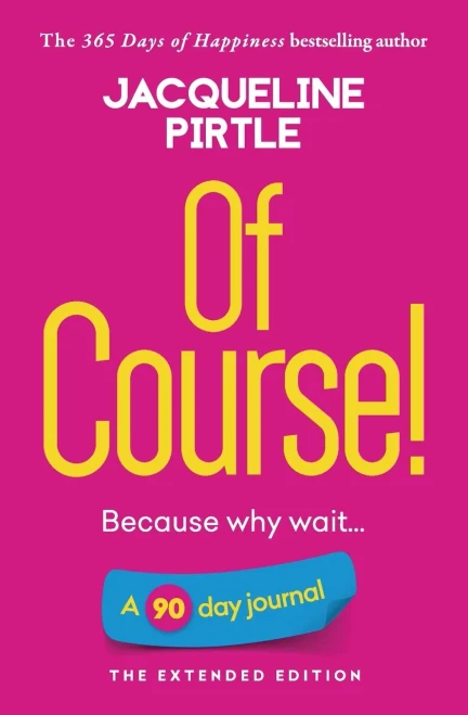 Of Course - Because Why Wait: A 90 Day Journal - The Extended Edition - 9781955059237
