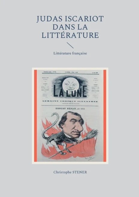 Judas Iscariot Dans La Littã©Rature Moderne: Littã©Rature Franã§Aise (French Edition)