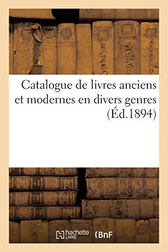 Catalogue De Bons Livres Anciens Et Modernes En Divers Genres (Arts) (French Edition)