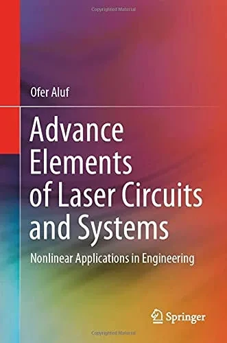 Advance Elements Of Laser Circuits And Systems: Nonlinear Applications In Engineering