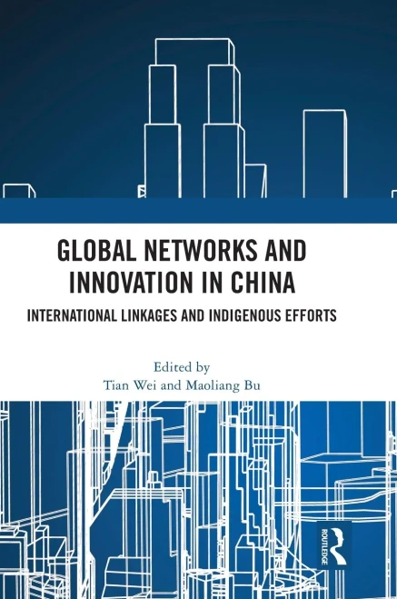 Global Networks And Innovation In China: International Linkages And Indigenous Efforts