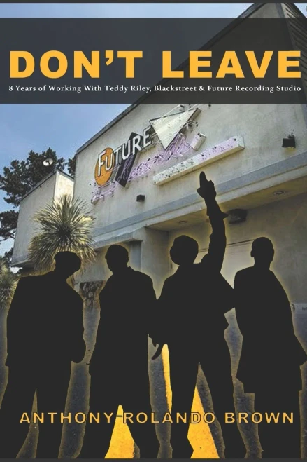Don'T Leave: 8 Year Of Working With Teddy Riley Blackstreet & Future Recording Studios