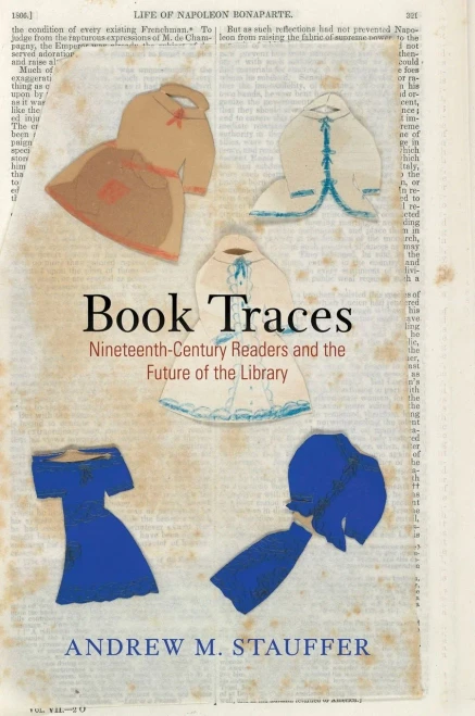 Book Traces: Nineteenth-Century Readers And The Future Of The Library (Material Texts)