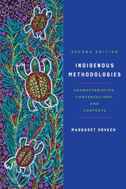 Indigenous Methodologies: Characteristics, Conversations, And Contexts, Second Edition