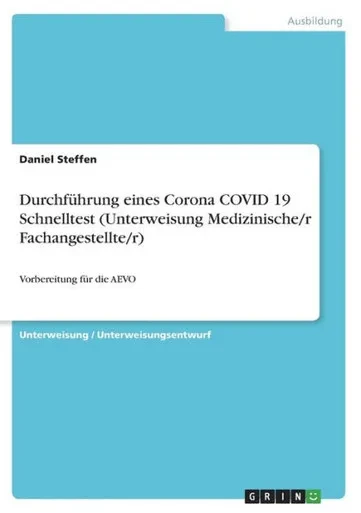 Durchführung Eines Corona Covid 19 Schnelltest (Unterweisung Medizinische/R Fachangestellte/R): Vorbereitung Für Die Aevo (German Edition)