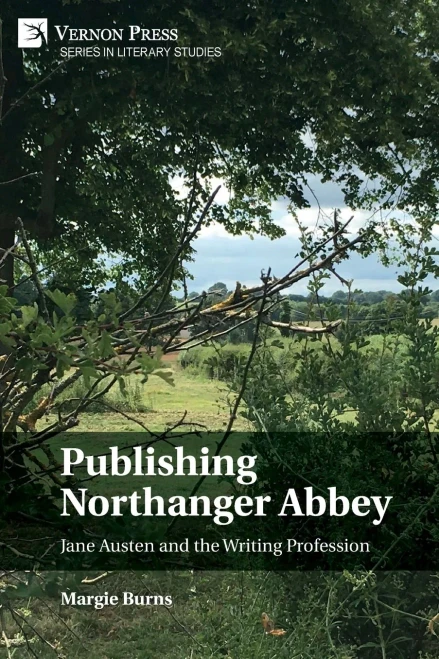 Publishing Northanger Abbey: Jane Austen And The Writing Profession (Literary Studies)