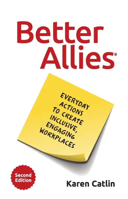 Better Allies: Everyday Actions To Create Inclusive, Engaging Workplaces (2Nd Edition)