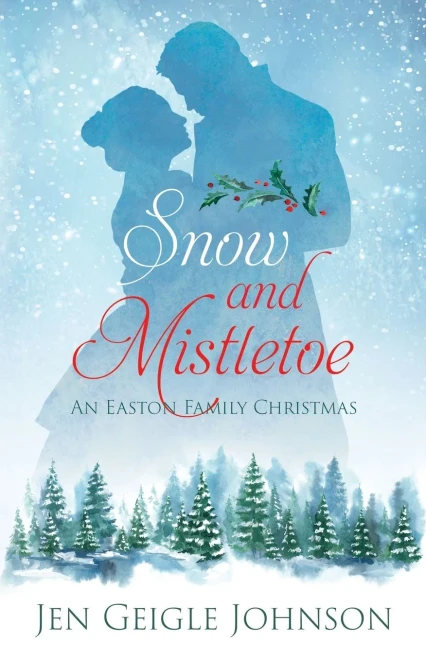 Snow And Mistletoe: Sweet Regency Easton Family Christmas (An Easton Family Christmas)