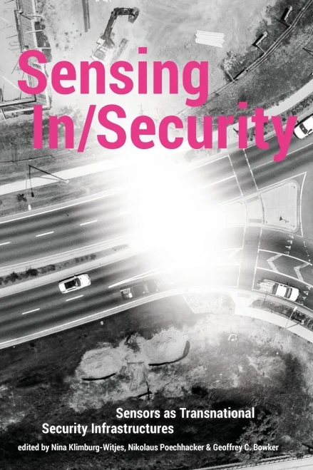 Sensing In/Security: Sensors As Transnational Security Infrastructures - 9781912729104