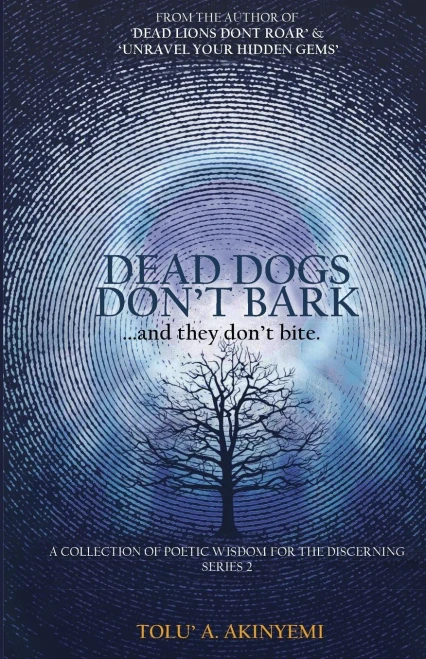 Dead Dogs Don'T Bark: A Collection Of Poetic Wisdom For The Discerning - 9781913636258