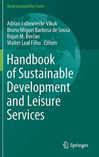 Handbook Of Sustainable Development And Leisure Services (World Sustainability Series)