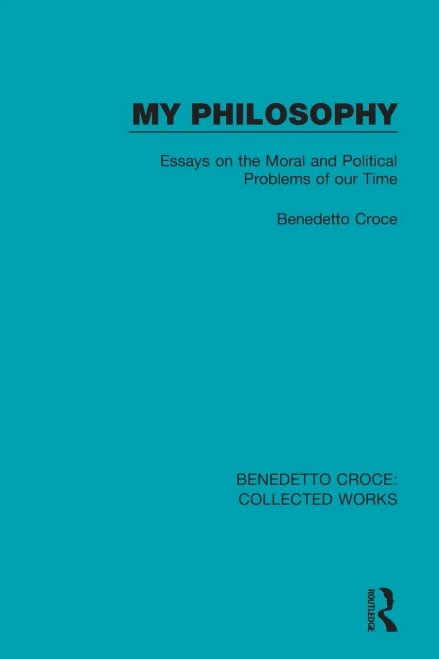 My Philosophy: Essays On The Moral And Political Problems Of Our Time (Collected Works)